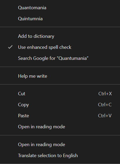 Chrome context menu options. Qutontomania. Quintumnia. Add to dictionary. Use enhanced spell check. Search Google for "Quantumania". Help me write. Cut. Copy. Paste. Open in reading mode. Open in reading mode. Translate selection to English.
