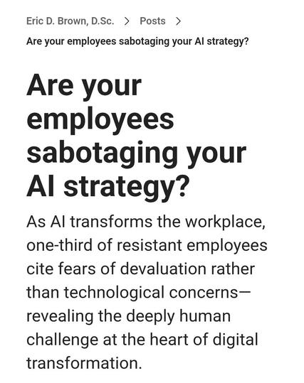 Are your employees sabotaging your AI strategy?
As AI transforms the workplace, one-third of resistant employees cite fears of devaluation rather than technological concerns—revealing the deeply human challenge at the heart of digital transformation.