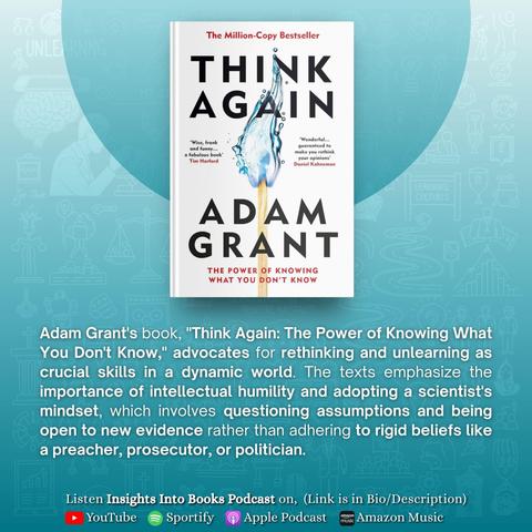 A detailed book summary graphic for "Think Again: The Power of Knowing What You Don't Know" by Adam Grant. The post explains the book's advocacy for rethinking, unlearning, and intellectual humility. A call-to-action at the bottom prompts users to listen to the "Insights Into Books Podcast" on major platforms.