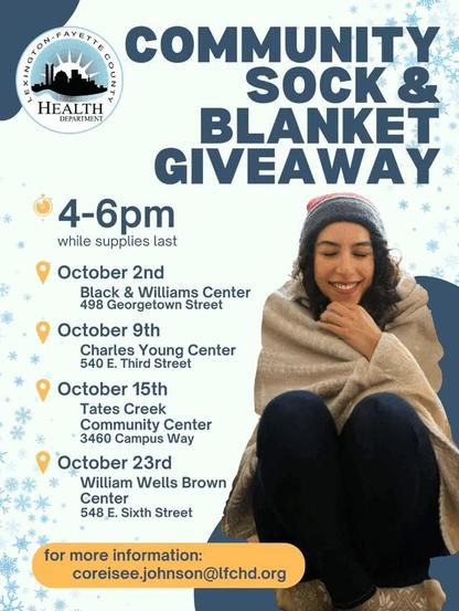 Lexington-Fayette County (Kentucky) Health Department blanket and sock giveaways:  October 2nd (Black & WIlliams Center, 489 Georgetown Street), October 9th (Charles Young Center, 540 E Third Street), October 15th (Tates Creek Community Center, 3460 Campus Way), and October 23rd (Williams Wells Brown Center, 548 E Sixth Street).