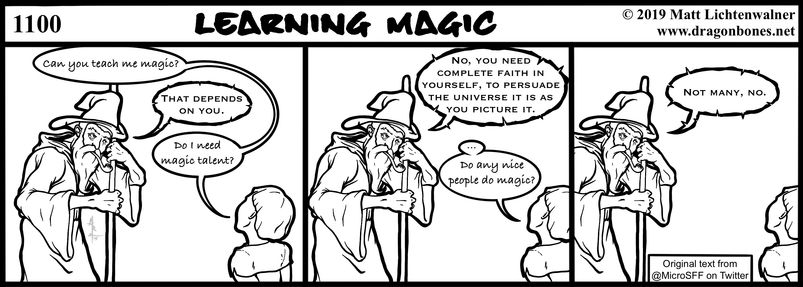 A black and white three panel comic strip of a conversation between a wizard and a young person. They’re discussing what it takes to make magic.