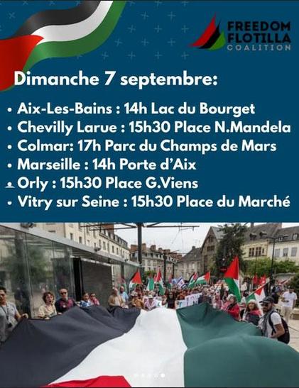 Dimanche 7 septembre
« Aix-Les-Bains : 14h Lac du Bourget
« Chevilly Larue : 15h30 Place N.Mandela
« Colmar: 17h Parc du Champs de Mars
« Marseille : 14h Porte d’Aix
« Orly : 15h30 Place G.Viens
« Vitry sur Seine : 15h30 Place du Marché