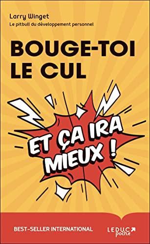  Bouge-toi le cul : et ça ira mieux !
Larry Winget