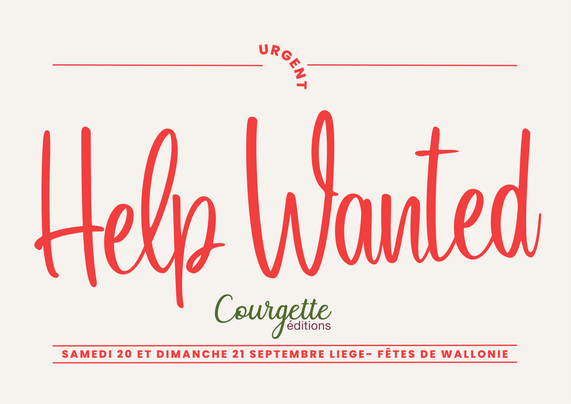 Help Wanted Urgent pour courgette editions pour les samedi 20 et dimanche 21 septembre au fêtes de Wallonie Liège