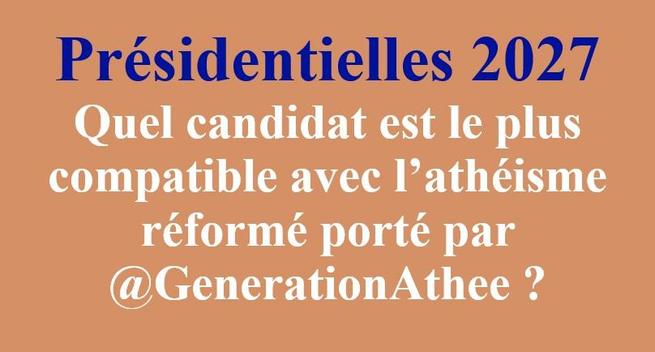 Présidentielles 2027
Quel candidat est le plus compatible avec l’athéisme réformé porté par @GenerationAthee ?