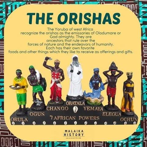 ‎THE ORISHAS The Yoruba of west Africa recognize the orishas as the emissaries of Olodumare or God almighty. .They are ancestors that rule over the forces of nature and the endeavors of humanity. Each has their own favorite foods and other things which they like to receive as offerings and gifts. Names of orishas: OBATALA. CHANGO. YEMAYA. OGUN. ELEGUA. ORULA. OCHUN. AFRICAN POWERS