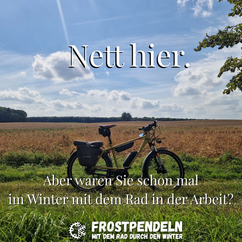 Fahrrad auf Feldweg im Sommer. Text im Bild: "nett hier. Aber waren Sie schon mal im Winter mit dem Rad in der Arbeit?" 