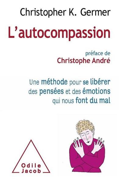 L'autocompassion : une méthode pour se libérer des pensées et des émotions qui nous font du mal
Auteur : Christopher K. Germer 

Une méthode pour se libérer des pensées et des émotions qui nous font du mal « Remue-toi », « Ne t'apitoie pas sur toi-même »...

Quand vous êtes anxieux, triste, en colère ou que vous vous sentez très seul, entendez-vous parfois une voix intérieure qui vous critique ? Que se passerait-il si, au lieu de vous battre contre vos émotions négatives, vous les acceptiez ?

Christopher Germer a appris cette leçon paradoxale durant sa longue carrière de thérapeute et de praticien de la pleine conscience : nous voulons tous éviter la douleur, mais c'est en l'accueillant et en répondant avec compassion à nos imperfections, sans nous juger et sans nous faire de reproches, que nous avançons sur la voie de la guérison.

Ce livre de sagesse montre de manière très convaincante le pouvoir de l'autocompassion et vous offre des stratégies nouvelles, et scientifiques, pour vous donner les moyens de l'appliquer dans votre vie. Vous y apprendrez des techniques concrètes pour vivre davantage dans le moment présent - et tout particulièrement lorsque surgissent en vous des émotions négatives et difficiles à supporter.

Pour vous faire du bien et être bon avec vous-même quand vous en avez vraiment besoin.

« Un livre fondamental qui met en lumière la grande synergie entre la pleine conscience et la compassion. » Jon Kabat-Zinn.