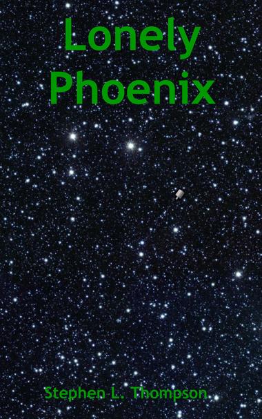 The cover of Lonely Phoenix by Stephen L. Thompson.  A spaceship is tiny and almost lost amongst a vast field of stars.