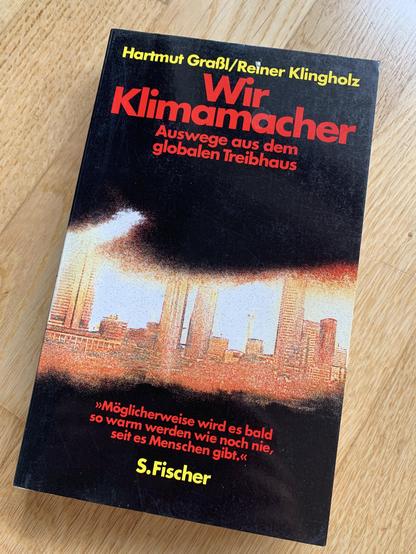 Titelbild des Buches: Wir Klimamacher. Auswege aus dem globalen Treibhaus. 
Darunter ein Zitat: „Möglicherweise wird es bald so warm werden wie noch nie, seit es Menschen gibt.“