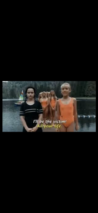 Scene from Addams Family Values with Wednesday Addams and the stuck up blonde at camp. The Blonde: ‘I’ll be the victim!’ Wednesday: ‘All your life.’