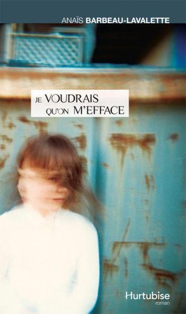 Page couverture du livre Je voudrais qu'on m'efface d'Anaïs Barbeau-Lavalette