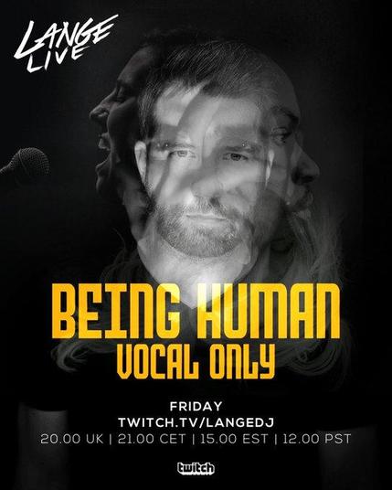 Being Human Vocal Only Trance Music
Twitch.TV/LangeDJ
Join DJ Lange Friday 
20:00 UK
21:00 CET
15:00 EST
12:00 PST
