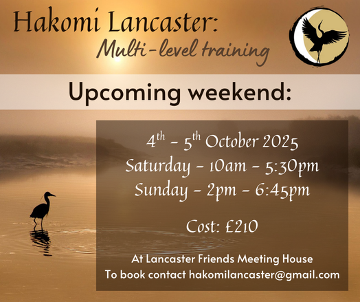 An image of a shore and a hazy sun in the sky in the background and a heron silhouette in some water int he foreground. The Hakomi logo is in the top right corner. The text says "Hakomi Lancaster: Multi- level training Upcoming weekend: 4th - 5th October 2025 Saturday Saturday-10am-5:30pm 10am 5:30pm Sunday- 2pm 6:45pm Cost: £210 At Lancaster Friends Meeting House To book contact hakomilancaster@gmail.com"