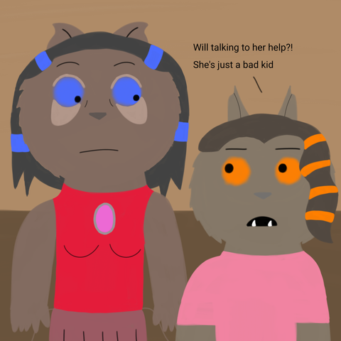 Drawing of Rose looking shocked at Grace and Grace looks at her with an somewhat angry expression saying "Will talking to her help?! She's just a bad kid"