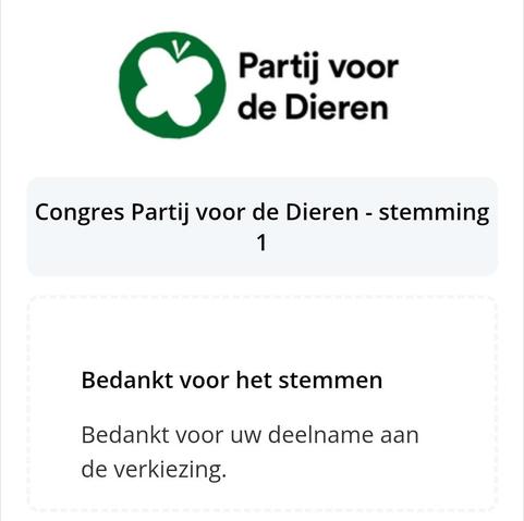 Schermafbeelding van een stembevestiging van de Partij voor de Dieren. Bovenaan staat het logo met een groene cirkel en een witte vlinder, daarnaast de tekst "Partij voor de Dieren". Daaronder staat: "Congres Partij voor de Dieren - stemming 1". Vervolgens een kader met de tekst: "Bedankt voor het stemmen. Bedankt voor uw deelname aan de verkiezing."