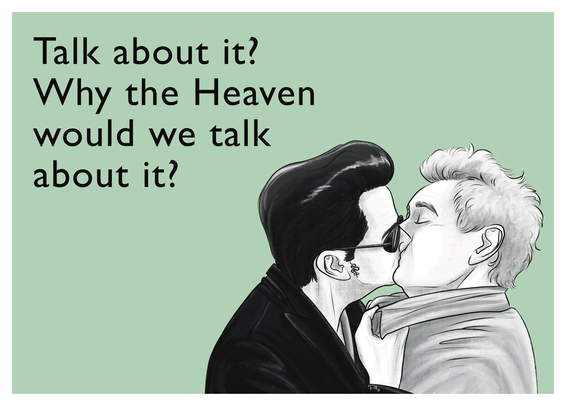 A digital drawing in the style of someecards featuring the Ineffable Husbands. On a pale green background, black text reads: “Talk about it? Why the Heaven would we talk about it?” To the right, a black-and-white "EVERY"-illustration, with Crowley kissing Aziraphale while holding him close by the collar of his coat. 