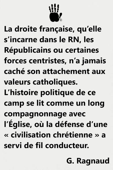 La droite française, qu’elle s’incarne dans le RN, les Républicains ou certaines forces centristes, n’a jamais caché son attachement aux valeurs catholiques. L’histoire politique de ce camp se lit comme un long compagnonnage avec l’Église, où la défense d’une « civilisation chrétienne » a servi de fil conducteur.