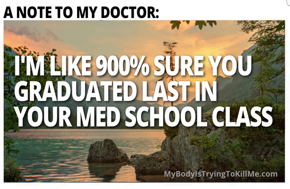 A note to my doctor:

[pic of a sunset over the waters and hills]

I'm like 900% sure you graduated last in your med class