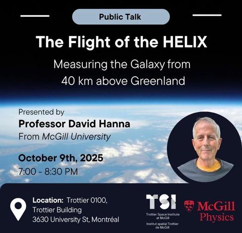 A promotional graphic for a public talk titled "The Flight of the HELIX," featuring Professor David Hanna from McGill University. The event is scheduled for October 9th, 2025, from 7:00 to 8:30 PM