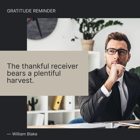 The thankful receiver bears a plentiful harvest.