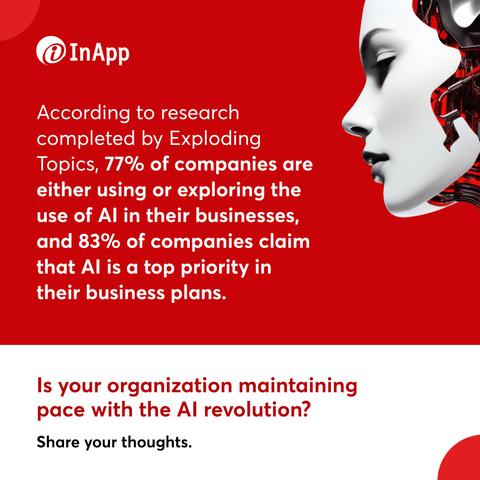 Artificial Intelligence is rapidly becoming a cornerstone of modern-day business techniques. According to research completed by Exploding Topics, about 77% of groups are both in the usage of or exploring AI technology, highlighting a large shift closer to automation and data-driven decision-making.

At InApp, we help businesses unlock the power of AI, from streamlining operations to enabling smarter decisions. As AI continues to evolve, organizations that embrace it will gain a clear edge in efficiency, innovation, and competitiveness.

#InApp #ArtificialIntelligence #AI #AIReadiness