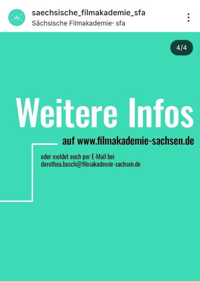 Ein Instagram-Beitrag, der die letzte Folie in einem Karussell darstellt. Der Hintergrund ist in einem hellen Türkis gehalten. Oben steht in großen, weißen Buchstaben "Weitere Infos". Darunter befindet sich ein Text in schwarzer Schrift, der angibt, wo man weitere Informationen finden kann: "auf www.filmakademie-sachsen.de" oder "meldet euch per E-Mail bei dorothea.busch@filmakademie-sachsen.de". Eine weiße Linie umrandet den E-Mail-Text und einen Teil des Textes mit der Webseite.