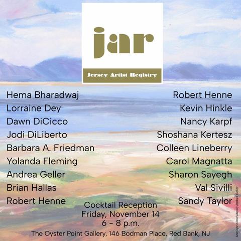 jar - an acronym for Jersey Artist Registry is at the top, in green lettering. Beneath it, in two rows, are the names of the artists whose works will be exhibited in the Oyster Point Gallery, Red Bank, NJ. The background is a field with mountains in the distance.
