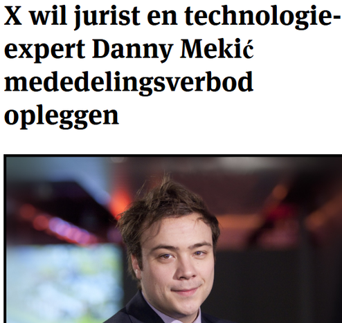 X wil jurist en technologie-
expert Danny Meki¢
mededelingsverbod
opleggen