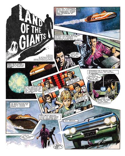 (Pictured: Land of the Giants comic-strip from Joe 90: Top Secret comic.)

Land of the Giants premiered on American television on 22nd September 1968.
My own first sighting of Giants was in 1969 with issue 1 of Joe 90: Top Secret comic, in which the opening episode – The Crash – was adapted as a two-page strip illustrated by the great Gerry Haylock. (This was also the comic that first introduced me to Star Trek.)

I was immediately grabbed by this space-age take on Gulliver’s Travels. There were bubble-gum cards, colouring books, novels, annuals and model kits to collect, but I had to wait until April 1972 before my then-local ITV station broadcast the show itself. Every Friday afternoon at 4.50, I’d be sat in front of the colour telly at my Nan’s house, watching.

Sadly, the station dropped Giants after a measly thirteen episodes and replaced it with Skippy the Bush Kangaroo. Still, Land of the Giants came into my life at a very important time. At that time I was being traumatised by a real-life ogre of my own – my drunken and violent father. Whenever I suffered yet another of my “accidents”, I thought of the crew and passengers of the Spindrift. If they could survive their ordeal, then so could I.

Today, Land of the Giants might seem silly and rather dated, but it saved me – and for that, I will always be grateful.