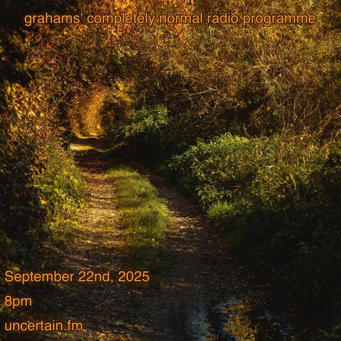 A road through the woods, completely covered by growth above.

Orange text overlaid promoting a radio show, details in the main post.