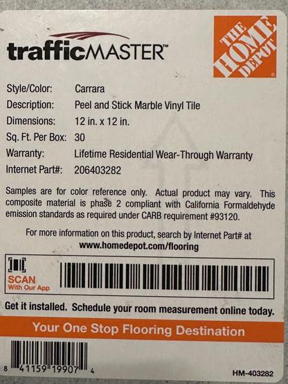 trafficMASTER™
Style/Color:
Carrara
Description:
Peel and Stick Marble Vinyl Tile
Dimensions:
12 in. x 12 in.
Sq. Ft. Per Box: 30

Warranty:

Internet Part#: 206403282

Lifetime Residential Wear-Through Warranty
Samples are for color reference only. Actual product may vary. This composite material is phase 2 compliant with California Formaldehyde emission standards as required under CARB requirement #93120.
For more information on this product, search by Internet Part# at www.homedepot.com/flooring
Get it installed. Schedule your room measurement online today.
Your One Stop Flooring Destination