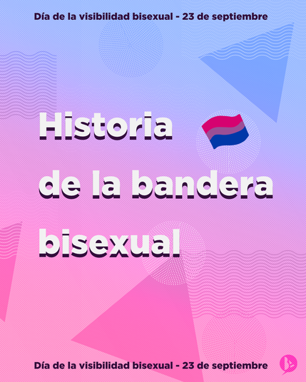 1) Texto: "Historia de la bandera bisexual. Día de la visibilidad bisexual - 23 de septiembre."
Texto sobre fondo con geometrías con el degradado bisexual (azul, lavanda, fucsia).