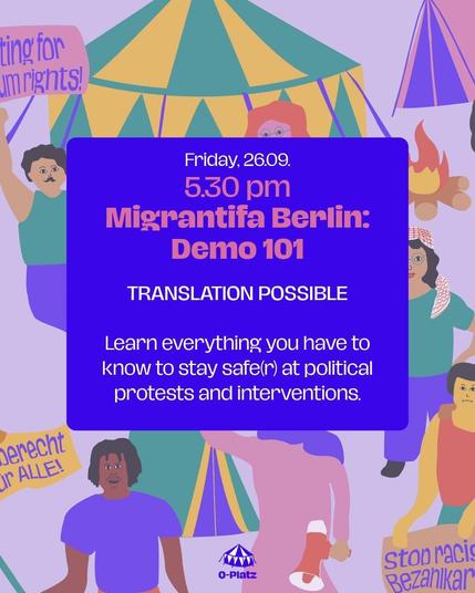 Friday, 26.09

5.30 pm 
Migrantifa Berlin: 
Demo 101


TRANSLATION POSSIBLE

Learn everything you have to know to stay safe(r) at political protests and interventions. 
