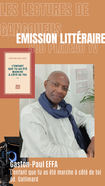L'écrivain camerounais Gaston-Paul EFFA, auteur du roman L'enfant que tu as été marche à côté de toi (éd. Gallimard), invité de l'émission littéraire Les Lectures de Gangoueus sur Sud Plateau TV