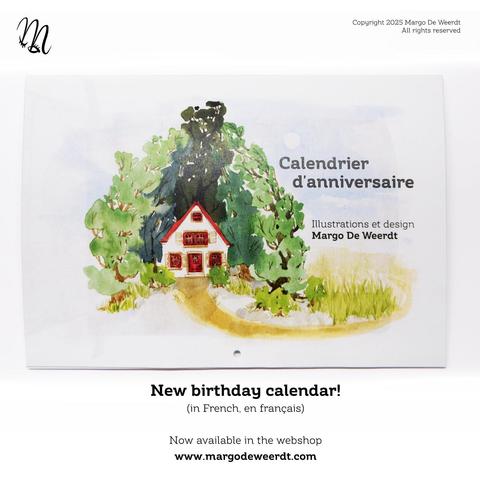 A photo in a lay-out of the cover of a new birthday calendar. It shows an illustration of a house surrounded by trees. The text on the calendar is in French, "Calendrier d'anniversaire". The text underneath the image says: “New birthday calendar! (in French, en français) now available in the webshop www.margodeweerdt.com”