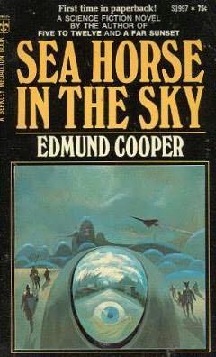 Sea Horse in the Sky by Edmund Cooper
