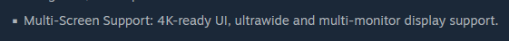Multi-Screen Support: 4K-ready UI, ultrawide and multi-monitor display support.