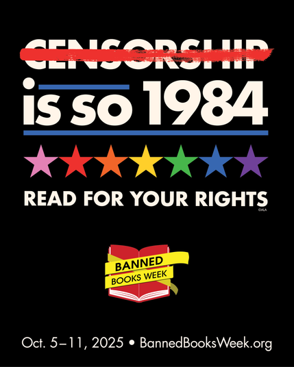 CENSORSHIP (struck thru) IS SO 1984 headlines this social media promotional image for Banned Books Week 2025. Below it is a row of stars in a rainbow gradient. Below the stars is the slogan READ FOR YOUR RIGHTS. Below that, the Banned Books Week logo appears followed by the text "October 5-11, 2025 * BannedBooksWeek.org"
