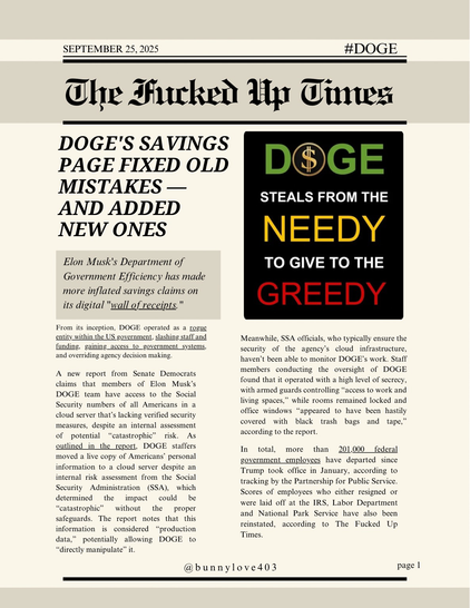 A faux news paper I made that says ‘The Fucked Up Times’ and Doge Steals From The Needy To Give To The Greedy’.