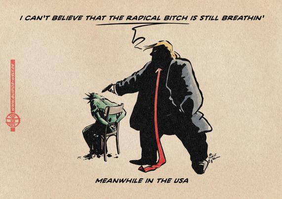 Illustration of Trump pointing a gun at Lady Liberty, who is tied to a chair and slumped over, saying: I can‘t believe, that the radical bitch is still breathin‘ textline: Meanwhile in the USA
