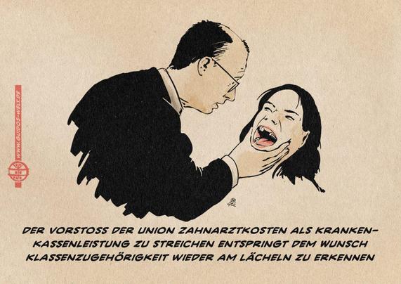 ILlustration von Merz, der einer Frau in den Mund schaut und fehlende Zähne sieht. Textzeile: Der Vorstoß der Union, Zahnarztkosten als Kranken-Kassenleistung zu streichen, entspringt dem Wunsch, Klassenzugehörigkeit wieder am Lächeln zu erkennen.