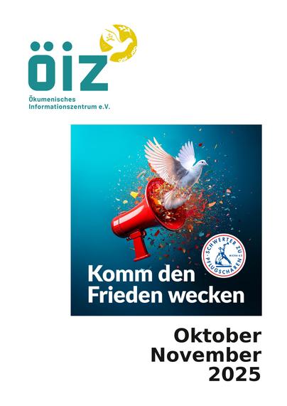 Titelseite des aktuellen ÖIZ-Monatsheftes Oktober/November 2025: daruf zu sehen ist das Logo des Ökumenischen Informationszentrums und in der Mitte das Bild der Ökumenischen Friedensdekade 2025 - eine weiße Taube, die mit einem buntem Konfettischwall aus einem roten Megaphon fliegt.