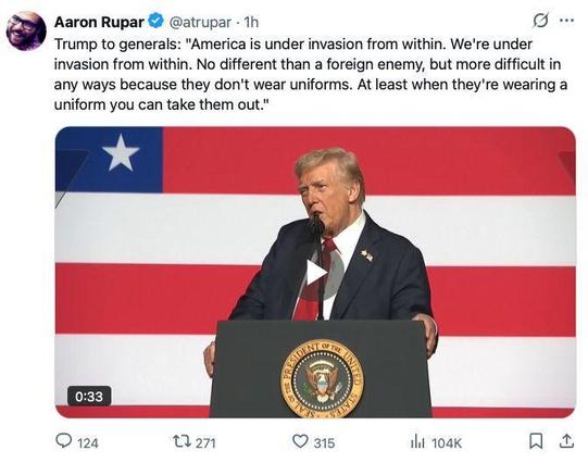 Post from Aaron Rupar in re: screenshots of Trump’s speech to 800 USMIL sequestered to produce this MAGA fascism propaganda video:
Trump to generals: "America is under invasion from within. We're under invasion from within. No different than a foreign enemy, but more difficult in any ways because they don't wear uniforms. At least when they're wearing a uniform you can take them out.”
