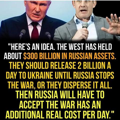 Image shows Vladimir Putin (left, Russian President) and Adam Kinzinger (right, former U.S. Congressman) speaking at podiums with microphones, one in a dark suit with a red tie and the other in a gray suit. Overlaid yellow text reads: "HERE'S AN IDEA. THE WEST HAS HELD ABOUT $300 BILLION IN RUSSIAN ASSETS. THEY SHOULD RELEASE 2 BILLION A DAY TO UKRAINE UNTIL RUSSIA STOPS THE WAR, OR DISPERSE IT ALL. THEN RUSSIA WILL ACCEPT THE WAR HAS AN ADDITIONAL COST PER DAY."