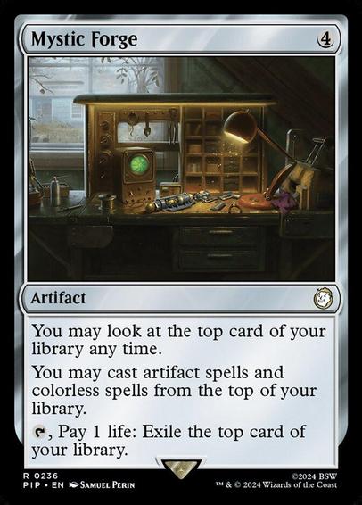 Card Name: Mystic Forge
Set: Fallout
Description: You may look at the top card of your library any time.
You may cast artifact spells and colorless spells from the top of your library.
{T}, Pay 1 life: Exile the top card of your library.
Artist: Samuel Perin