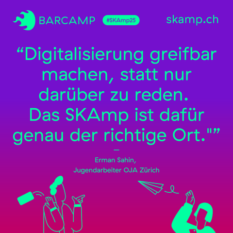 Statement von Erman Sahin, Jugendarbeiter OJA Zürich, zum Barcamp SKAmp: "Digitalisierung greifbar machen, statt nur darüber zu reden. Das SKAmp ist dafür genau der richtige Ort."