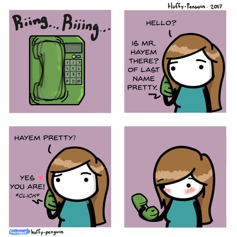 A four-panel comic by Huffy-Penguin. A character makes a prank call asking for "Mr. Hayem, last name Pretty." When the person on the other end repeats the name as a question ("Hayem Pretty?" / "Am I pretty?"), the caller enthusiastically says "YES YOU ARE!" and hangs up, leaving the character blushing happily.