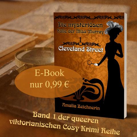 Das Buchcover von Band 1, "Cleveland Street" zeigt die Silhouette einer Frau in einem spätviktorianischen Kleid mit einem großen Hut, außerdem dekorative Elemente.
Text: E-Book nur 0,99 €
Band 1 der queeren viktorianischen Cosy Krimi Reihe