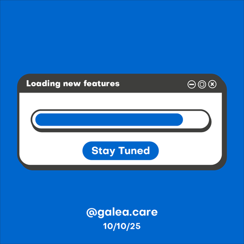 A blue background with a pop-up style window in the center. The window header says “Loading new features.” Inside is a blue progress bar and a large button that reads “Stay Tuned.” At the bottom of the graphic it says “@galea.care” and the date “10/10/25.”